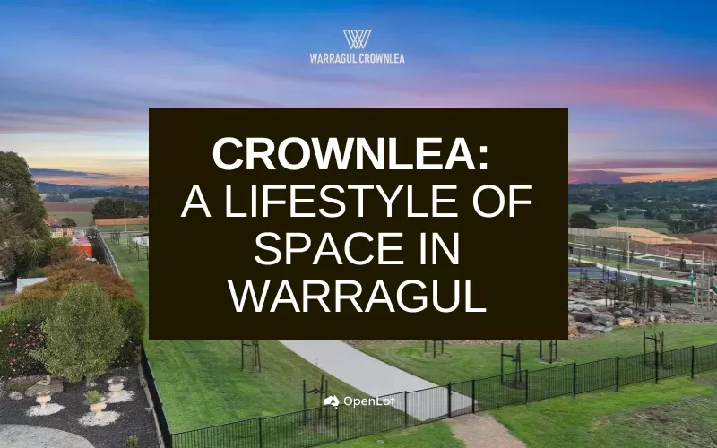 Display Homes at Crownlea: A Lifestyle of Space in Warragul