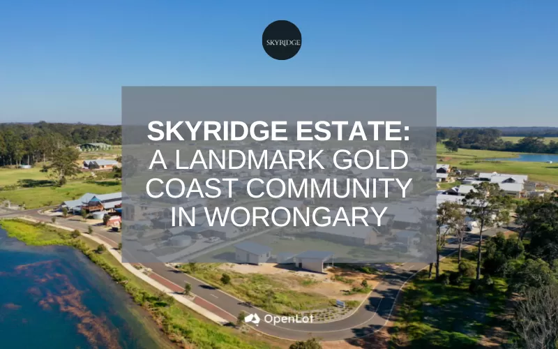 Display Homes at SkyRidge Estate: A Landmark Gold Coast Community in Worongary