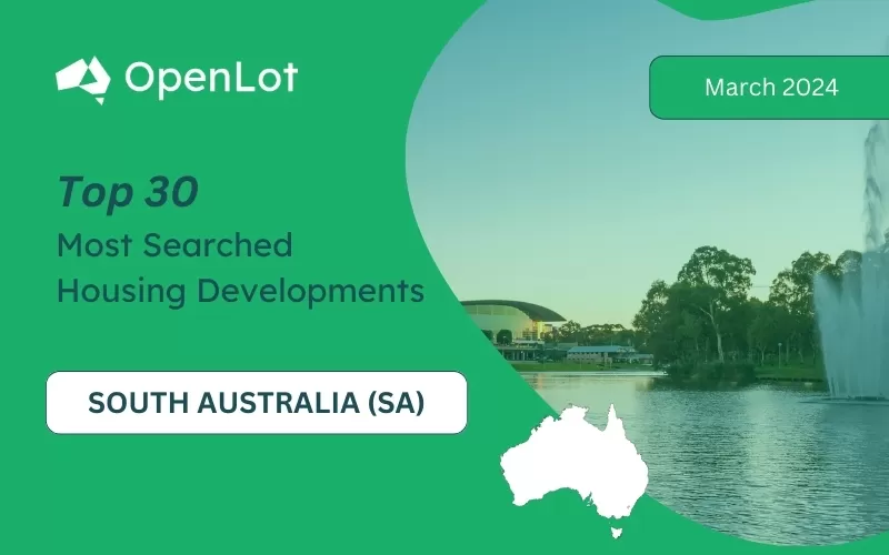 South Australia: Top 30 Most Searched Housing Developments (March 2024)