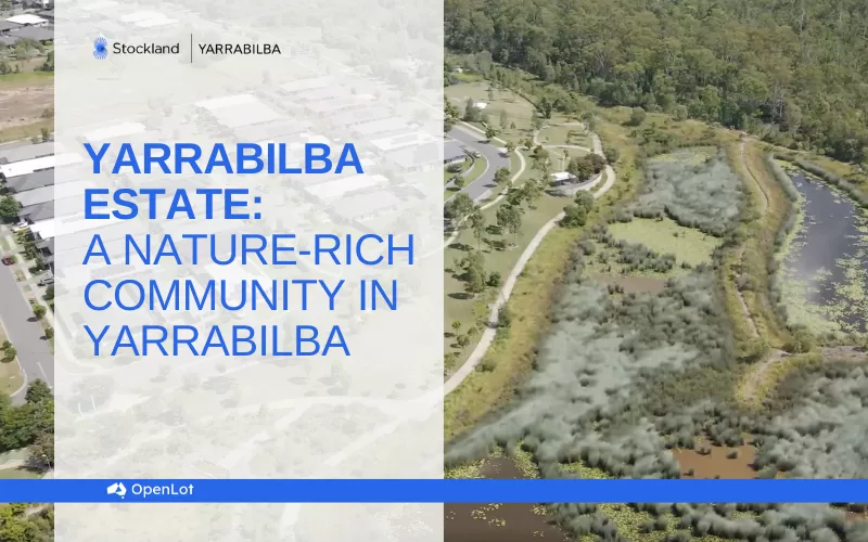 Display Homes at Yarrabilba Estate: A Nature-Rich Community in Yarrabilba