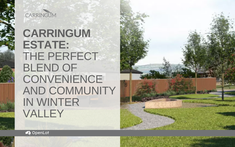 Display Homes at Carringum Estate: The Perfect Blend of Convenience and Community in Winter Valley