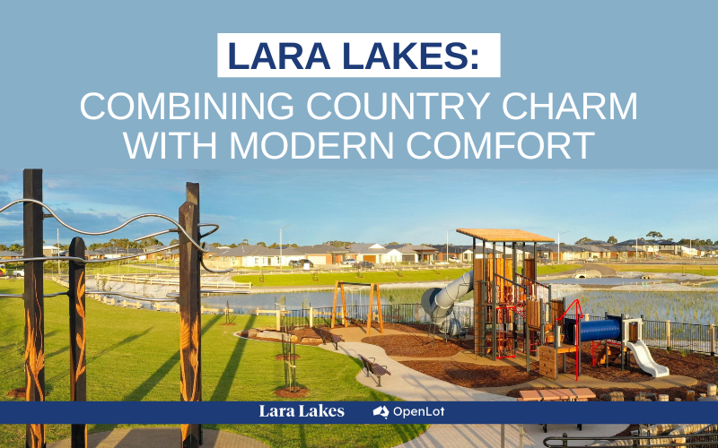 Display Homes at Lara Lakes: Combining Country Charm with Modern Comforts