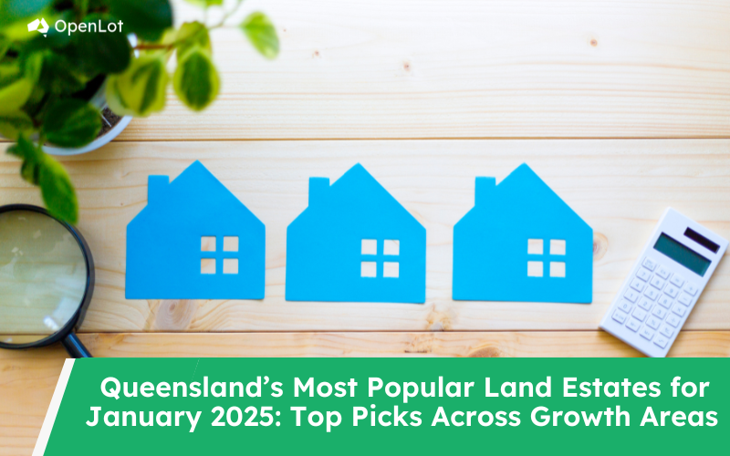 Queensland’s Most Popular Land Estates for January 2025: Top Picks Across Growth Areas