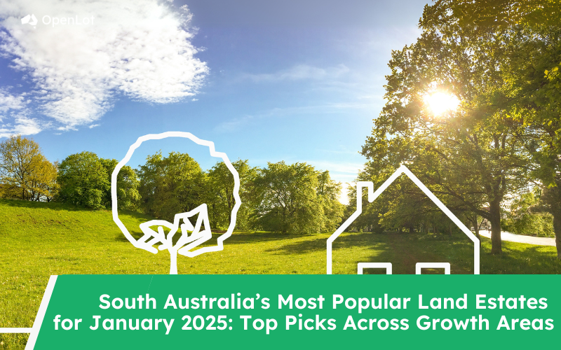 South Australia’s Most Popular Land Estates for January 2025: Top Picks Across Growth Areas