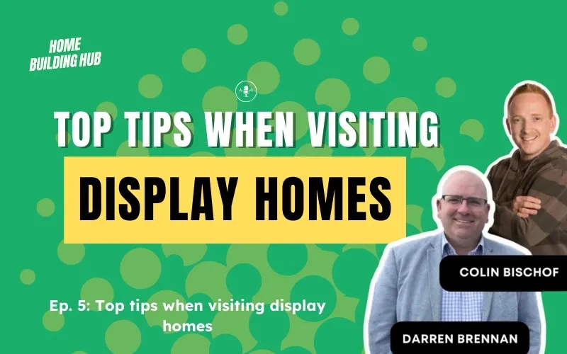 Home Building Hub Offers Expert Tips for Visiting Display Homes