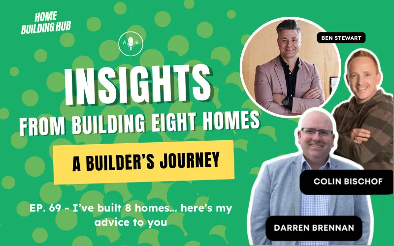 Insights from Building Eight Homes: A Builder’s Journey