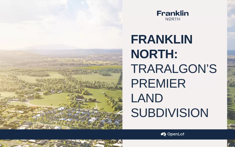 Display Homes at Franklin North: Traralgon’s Premier Land Subdivision