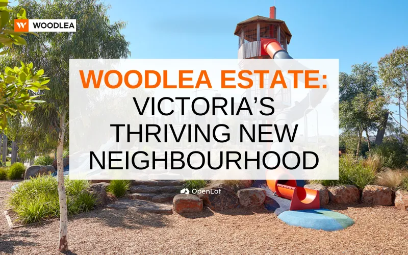 Display Homes at Woodlea Estate: Victoria’s Thriving New Neighbourhood